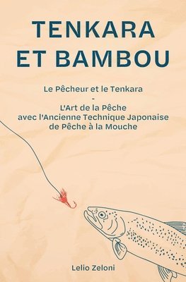Lelio Zeloni - Tenkara et Bambou, Häftad. Tillgänglighet: Lägg i varukorg