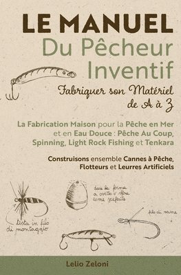 Lelio Zeloni - Manuel du Pêcheur Inventif - Fabriquer son Matériel de A à Z, Häftad. Tillgänglighet: Lägg i varukorg