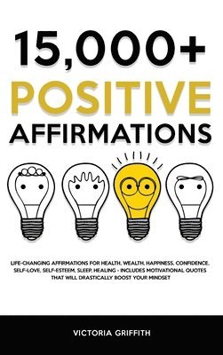 Victoria Griffith - 15.000+ Positive Affirmations, Inbunden