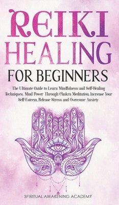 Spiritual Awakening Academy - Reiki Healing for Beginners, Inbunden