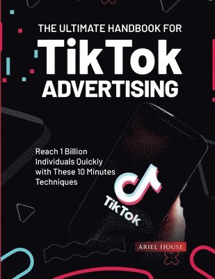 Ariel House - Ultimate Handbook for TikTok Advertising, Häftad. Tillgänglighet: Lägg i varukorg