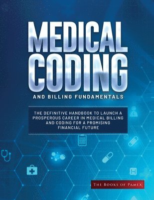 The Books of Pamex - Medical Coding and Billing Fundamentals, Häftad. Tillgänglighet: Lägg i varukorg
