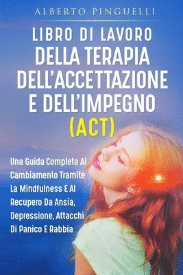 Alberto Pinguelli - Libro Di Lavoro Della Terapia Dell'accettazione E Dell'impegno (Act), Häftad