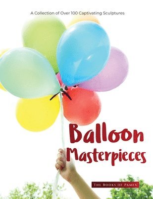 The Books of Pamex - Balloon Masterpieces, Häftad. Tillgänglighet: Lägg i varukorg