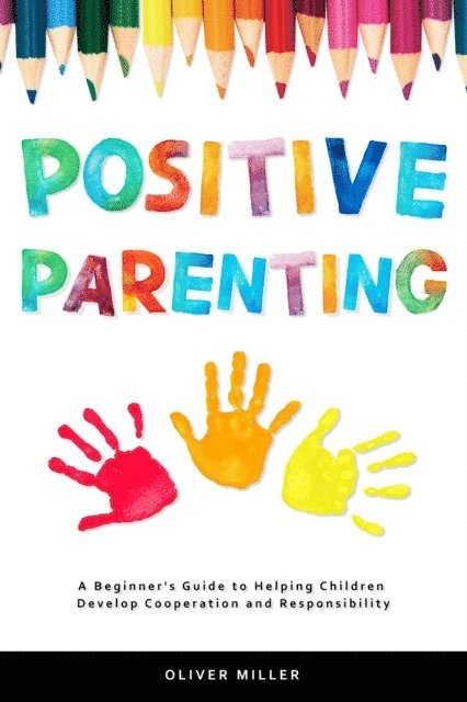 Oliver Miller - Positive Parenting, E-bok