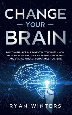Ryan Winters - Change Your Brain, Inbunden