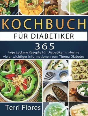 Patrick Metzger - Kochbuch für Diabetiker: 365 Tage Leckere Rezepte für Diabetiker, inklusive vieler wichtiger Informationen zum Thema Diabetes, Inbunden. Tillgänglighet: Lägg i varukorg