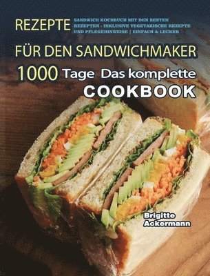 Brigitte Ackermann - Rezepte für den Sandwichmaker: 1000 Tage Das komplette Sandwich Kochbuch mit den besten Rezepten - inklusive vegetarische Rezepte und Pflegehinweise E, Inbunden. Tillgänglighet: Tillfälligt slut