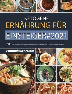 Benjamin Schreiner - Ketogene Ernährung für Einsteiger#2021: 600 Tage Ketogene Ernährung für Einsteiger. Komplette Anleitung, Rezepte & 4-Wochenplan mit Einkaufsliste, Inbunden. Tillgänglighet: Tillfälligt slut