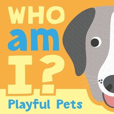 Igloobooks - Who Am I? Playful Pets: Interactive Lift-The-Flap Guessing Game Book for Babies & Toddlers, Kartonnage