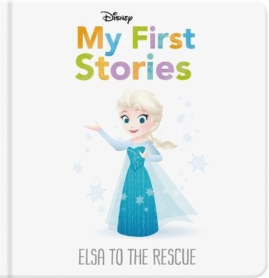 Walt Disney - Disney My First Stories: Elsa to the Rescue, Inbunden