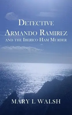 Mary L Walsh - Detective Armando Ramirez and The Iberico Ham Murder, Häftad. Tillgänglighet: Lägg i varukorg