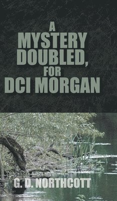 G D Northcott - Mystery Doubled, for DCI Morgan, Inbunden