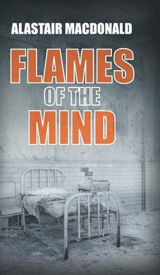 Alastair MacDonald - Flames of the Mind, Inbunden
