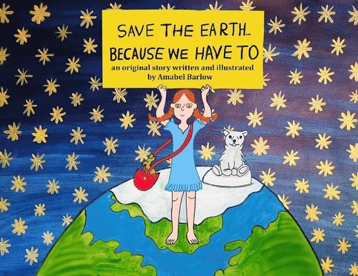 Amabel Barlow - Save the Earth ... Because We Have To, Häftad. Tillgänglighet: Lägg i varukorg
