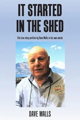 Dave Walls - It Started in the Shed, Häftad. Tillgänglighet: Lägg i varukorg