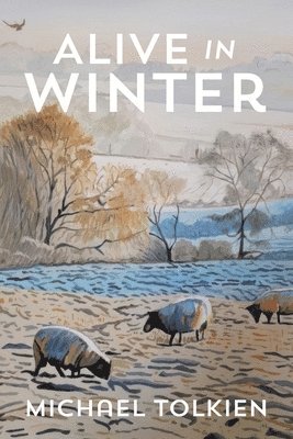 Michael Tolkien - Alive in Winter, Häftad