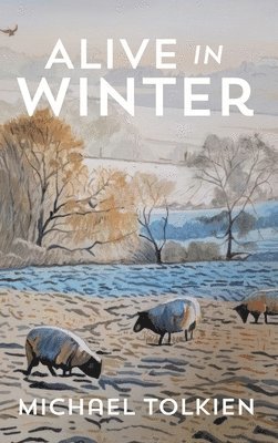 Michael Tolkien - Alive in Winter, Inbunden