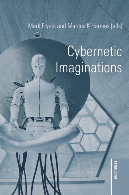 Harmes Marcus K. Harmes, Fryers Mark Fryers - Cybernetic Imaginations, E-bok