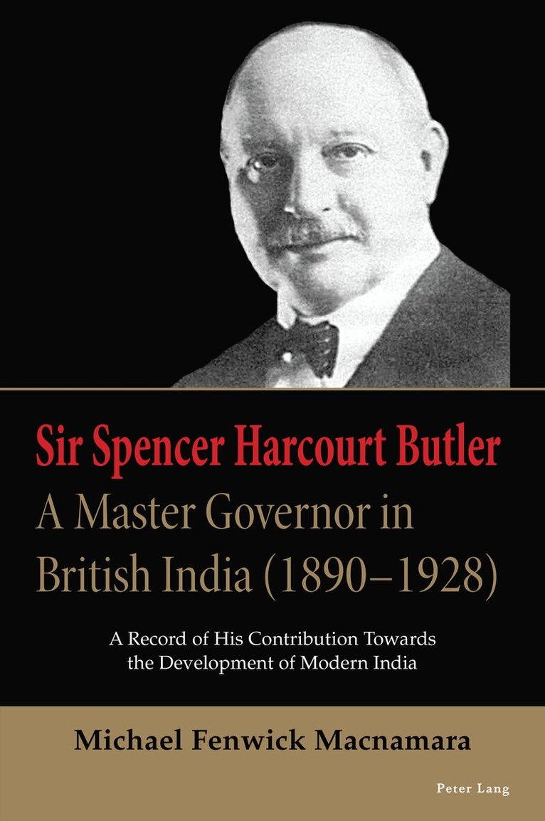 Michael Fenwick Macnamara - Sir Spencer Harcourt Butler: A Master Governor in British India (1890–1928), Häftad
