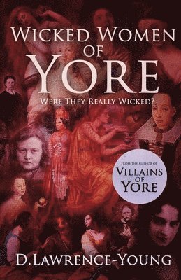 D Lawrence-Young - Wicked Women Of Yore, Häftad. Tillgänglighet: Lägg i varukorg