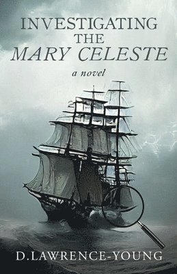 D. Lawrence-Young - Investigating the Mary Celeste, Häftad. Tillgänglighet: Lägg i varukorg