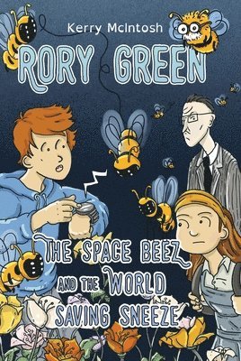 Kerry McIntosh - Rory Green: The Space Beez and the World Saving Sneeze, Häftad