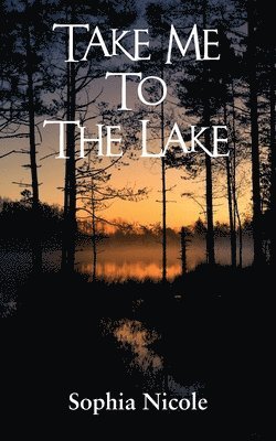 Sophia Nicole - Take Me to the Lake, Häftad. Tillgänglighet: Lägg i varukorg