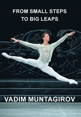 Vadim Muntagirov - From Small Steps to Big Leaps, Inbunden. Tillgänglighet: Lägg i varukorg