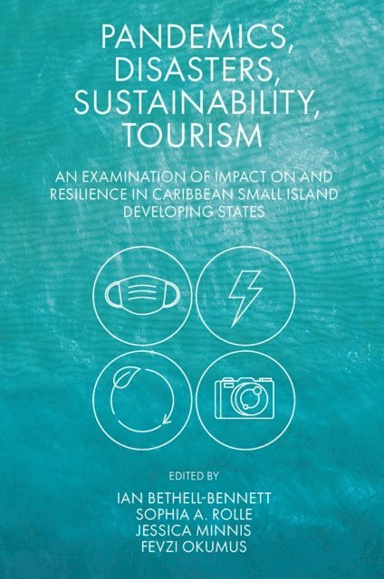 Fevzi Okumus, Jessica Minnis, Sophia A. Rolle, Ian Bethell-Bennett - Pandemics, Disasters, Sustainability, Tourism, E-bok