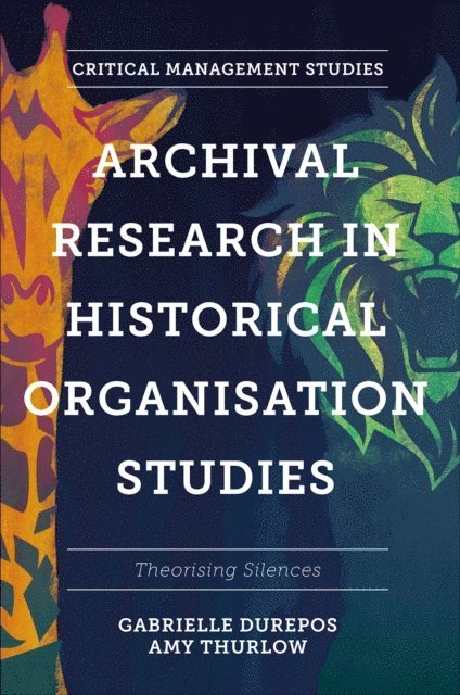Amy Thurlow, Gabrielle Durepos - Archival Research in Historical Organisation Studies, E-bok