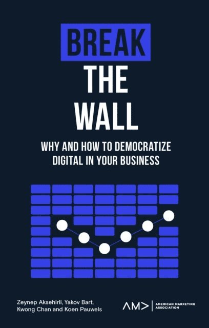 Koen Pauwels, Kwong Chan, Yakov Bart, Zeynep Aksehirli - Break the Wall, E-bok