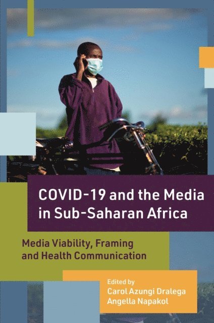 Angella Napakol, Carol Azungi Dralega - COVID-19 and the Media in Sub-Saharan Africa, E-bok