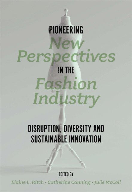 Julie McColl, Catherine Canning, Elaine L Ritch - Pioneering New Perspectives in the Fashion Industry, E-bok
