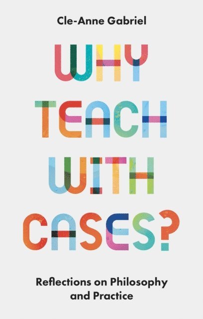 Cle-Anne Gabriel - Why Teach with Cases?, E-bok