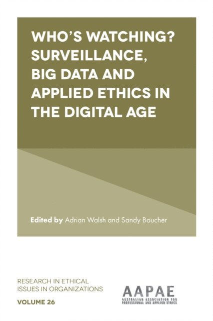 Sandy Boucher, Adrian Walsh - Who's watching? Surveillance, big data and applied ethics in the digital age, E-bok