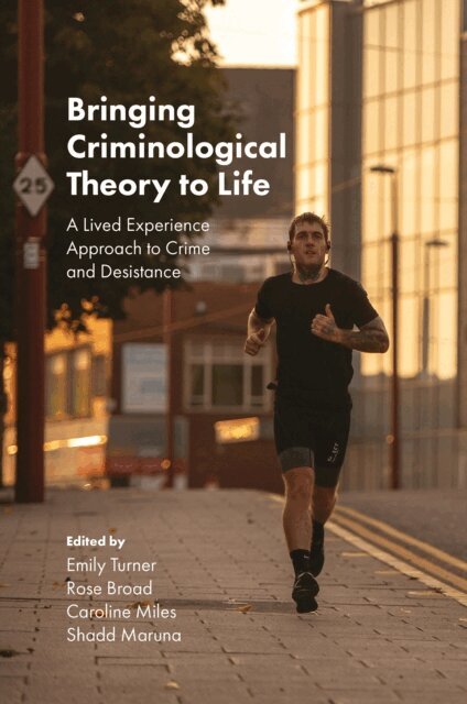Shadd Maruna, Caroline Miles, Rose Broad, Emily Turner - Bringing Criminological Theory to Life, E-bok
