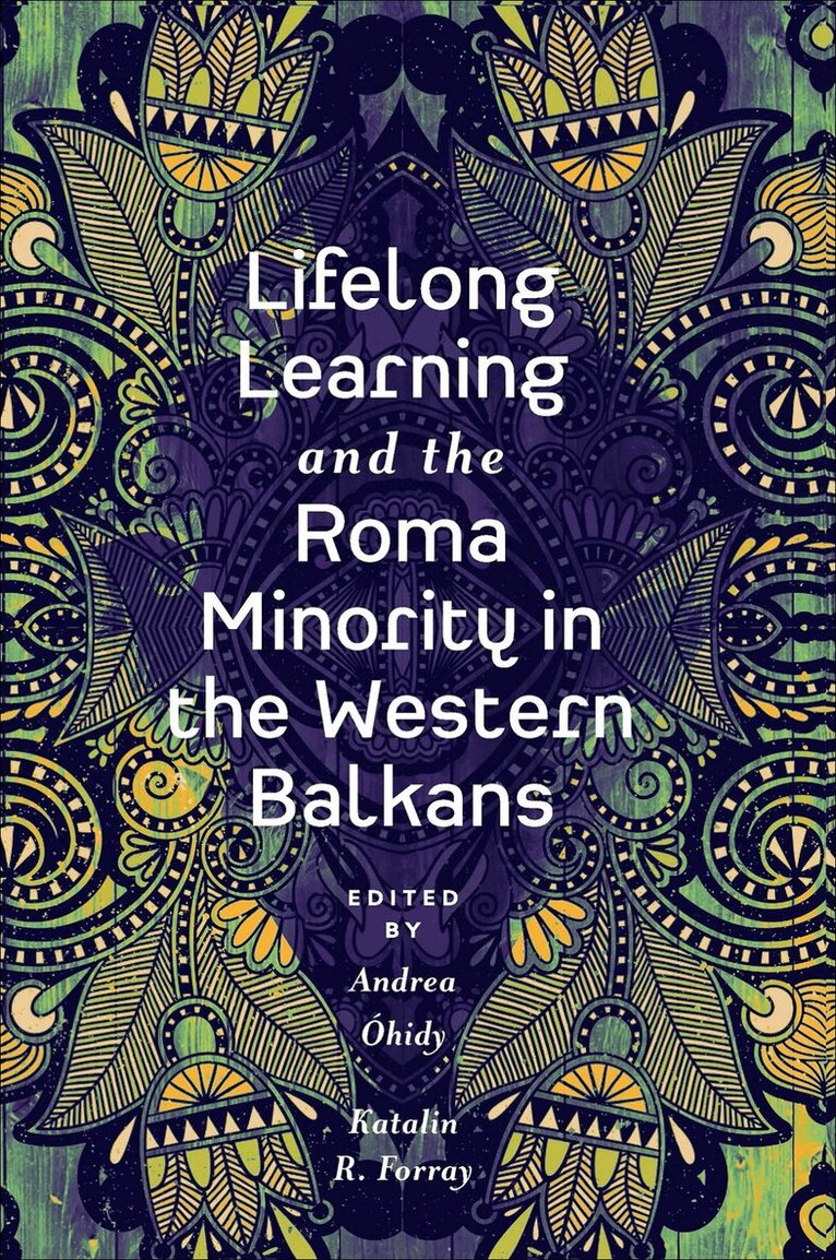 Andrea Óhidy, Katalin R. Forray - Lifelong Learning and the Roma Minority in the Western Balkans, Inbunden
