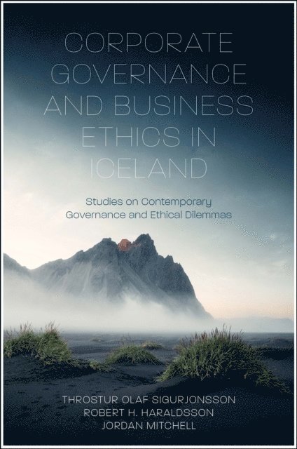 Jordan Mitchell, Robert H. Haraldsson, Throstur Olaf Sigurjonsson - Corporate Governance and Business Ethics in Iceland, E-bok