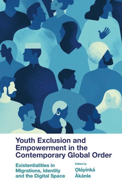 Olayinka Akanle - Youth Exclusion and Empowerment in the Contemporary Global Order, E-bok