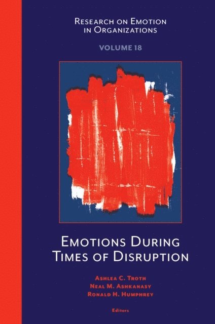 Ronald H. Humphrey, Neal M. Ashkanasy, Ashlea C. Troth - Emotions During Times of Disruption, E-bok