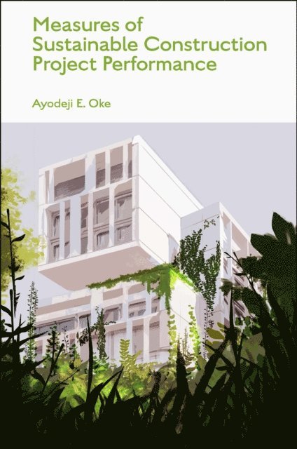 Ayodeji E. Oke - Measures of Sustainable Construction Projects Performance, E-bok