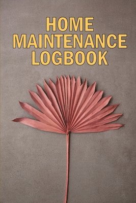 Josephine Lowes - Home Maintenance LogBook, Häftad