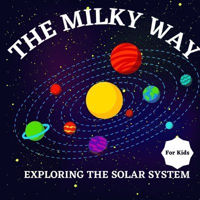 Russ West - Milky Way Book for Kids (Exploring The Solar System), Häftad. Tillgänglighet: Lägg i varukorg