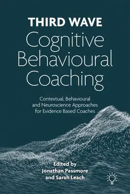 Jonathan Passmore, Sarah Leach, Jonathan Passmore, Sarah Leach - Third Wave Cognitive Behavioural Coaching, Häftad. Tillgänglighet: Lägg i varukorg
