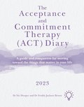 The Acceptance and Commitment Therapy (ACT) Diary 2023