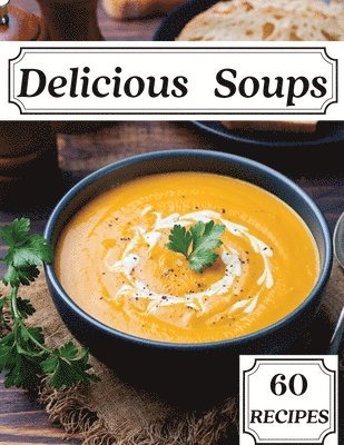 Susette Thorson - Delicious Soups 60 Recipes, Häftad. Tillgänglighet: Tillfälligt slut
