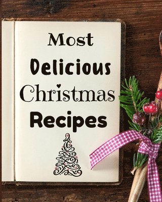 Susette Thorson - Most Delicious Christmas Recipes, Häftad. Tillgänglighet: Tillfälligt slut