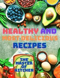 Healthy and Most Delicious Recipes