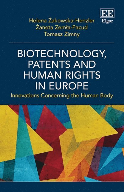 Tomasz Zimny, Zaneta Zemla-Pacud, Helena Zakowska-Henzler - Biotechnology, Patents and Human Rights in Europe, E-bok